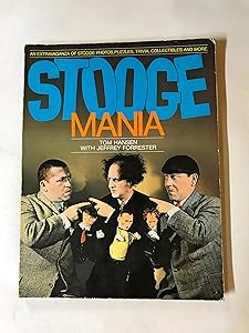 Stoogemania: An Extravaganza of Stooge Photos, Puzzles, Trivia, Collectibles and More by Tom Hansen