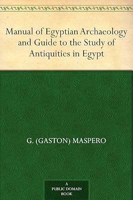Manual of Egyptian Archaeology and Guide to the Study of Antiquities in Egypt