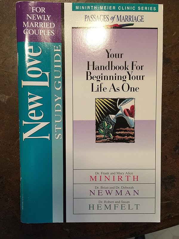 New Love Study Guide: Your Handbook for Beginning Your Life As One (For Newly Married Couples) by Frank Minirth