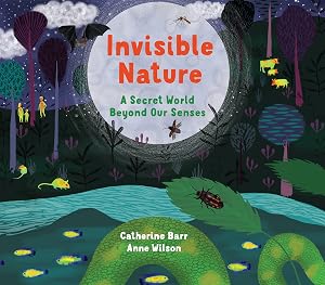 Invisible Nature: A Secret World Beyond our Senses
