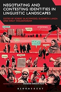 Negotiating and Contesting Identities in Linguistic Landscapes (Advances in Sociolinguistics) by Robert Blackwood