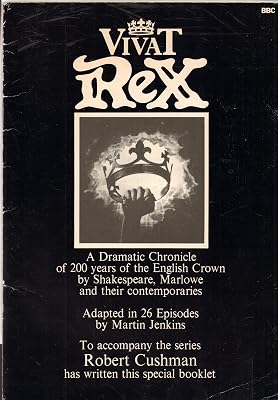 Vivat Rex: a Dramatic Chronicle of 200 Years of the English Crown By Shakespeare, Marlowe and Their Contemporaries