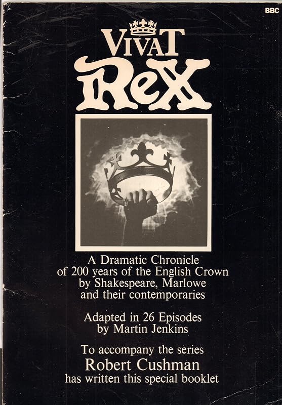 Vivat Rex: a Dramatic Chronicle of 200 Years of the English Crown By Shakespeare, Marlowe and Their Contemporaries by Various