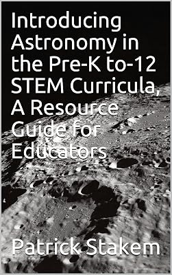 Introducing Astronomy in the Pre-K to-12 STEM Curricula, A Resource Guide for Educators