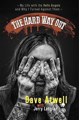 The Hard Way Out: My Life with the Hells Angels and Why I Turned Against Them
