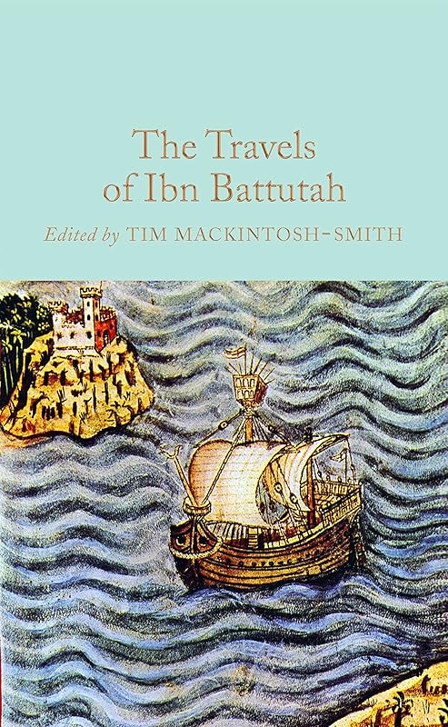 The Travels of Ibn Battutah (Macmillan Collector's Library) by Tim Mackintosh-Smith