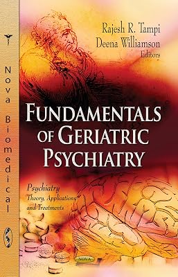 Fundamentals of Geriatric Psychiatry (Psychiatry - Theory, Applications and Treatments)