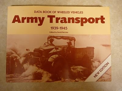 Army Transport 1939-1945: Data Book of Wheeled Vehicles