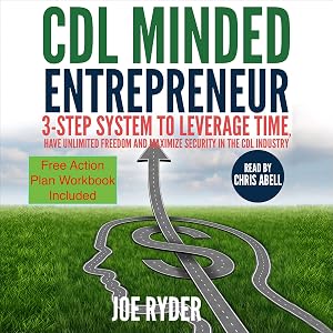 CDL Minded Entrepreneur: 3-Step System to Leverage Time, Have Unlimited Freedom and Maximize Security in the CDL Industry by Joe Ryder