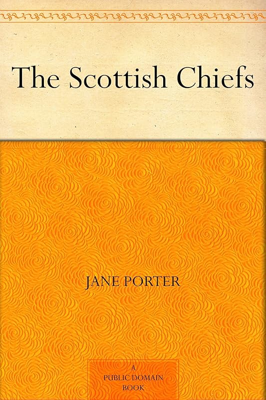 The Scottish Chiefs by Jane Porter