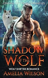 Shadow of the Wolf: Wolf Shifter Romance (Central City Wolf Chronicles Series) by Amelia Wilson