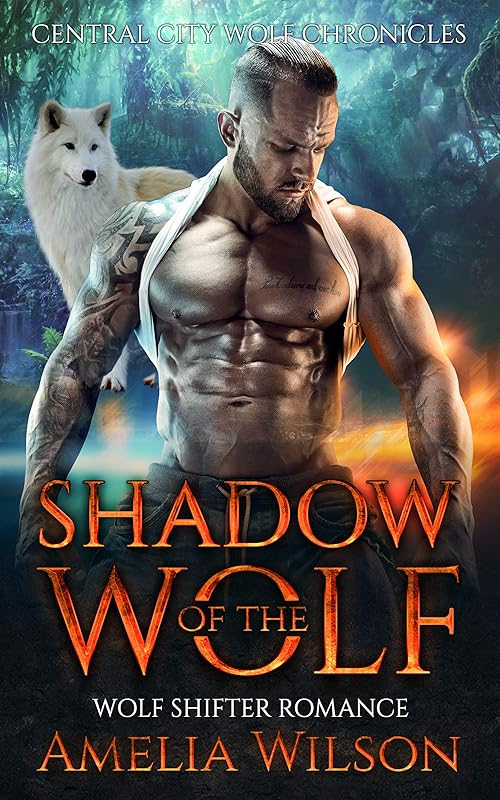 Shadow of the Wolf: Wolf Shifter Romance (Central City Wolf Chronicles Series) by Amelia Wilson