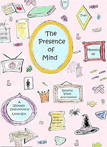 The Presence of Mind (Remember Rosalina Book 1) by Rosalina Violet Accrosience