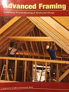 Advanced Framing: Techniques, Troubleshooting & Structural Design by Steven Bliss