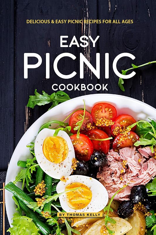 Easy Picnic Cookbook: Delicious Easy Picnic Recipes for All Ages by Thomas Kelly