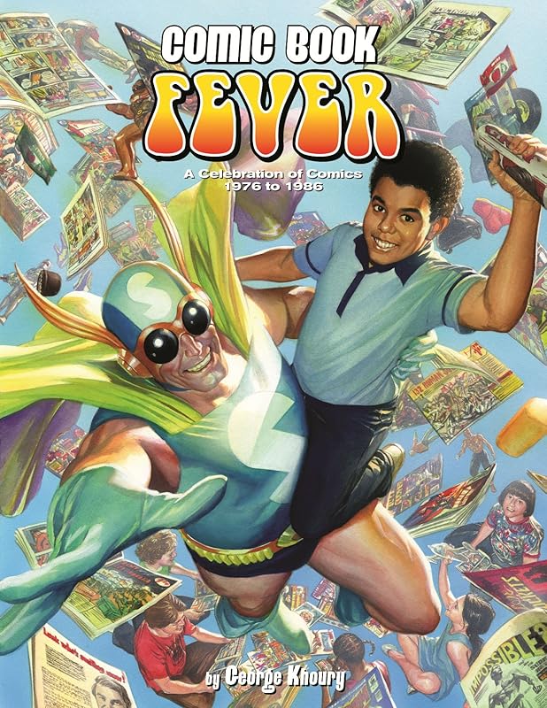 Comic Book Fever: A Celebration of Comics: 1976-1986 by George Khoury