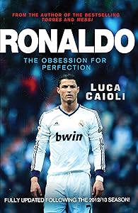 Ronaldo: The Obsession for Perfection - Updated Edition by Luca Caioli
