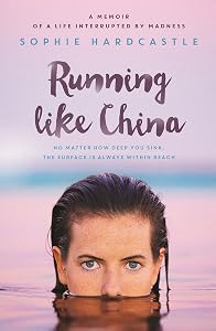 Running Like China: A memoir of a life interrupted by madness by Sophie Hardcastle