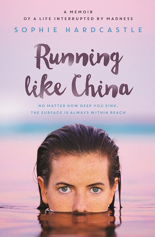 Running Like China: A memoir of a life interrupted by madness by Sophie Hardcastle