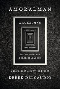 AMORALMAN: A True Story and Other Lies by Derek DelGaudio