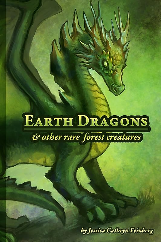 Earth Dragons & Other Rare Forest Creatures (Dragons & Other Rare Creatures) by Jessica Feinberg