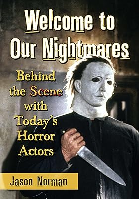 Welcome to Our Nightmares: Behind the Scene with Today's Horror Actors