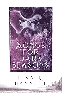 Songs for Dark Seasons by Lisa Hannett