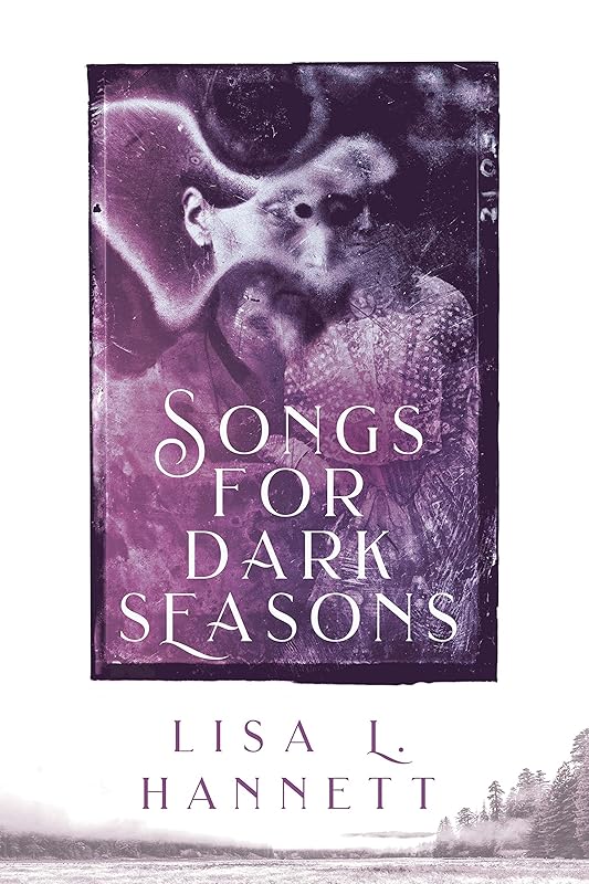 Songs for Dark Seasons by Lisa Hannett