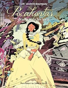 Pocahontas: Princess of the New World by Lo&iuml;c Locatelli-Kournwsky