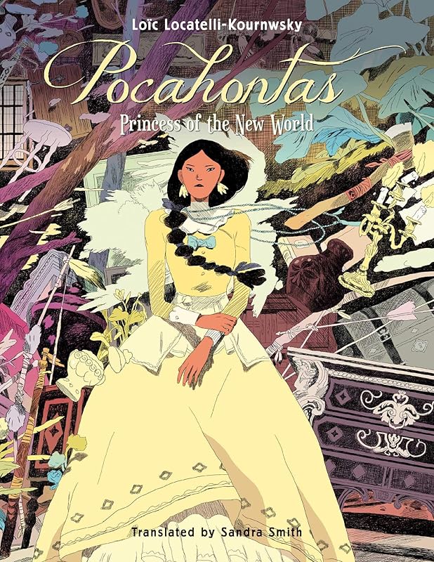 Pocahontas: Princess of the New World by Lo&iuml;c Locatelli-Kournwsky