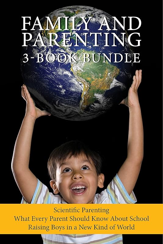 Family and Parenting 3-Book Bundle: Scientific Parenting / What Every Parent Should Know About School / Raising Boys in a New Kind of World by Michael Reist