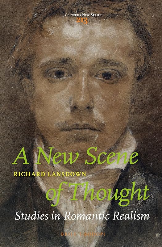 A New Scene of Thought, Studies in Romantic Realism (Costerus New, 213) by Richard Lansdown