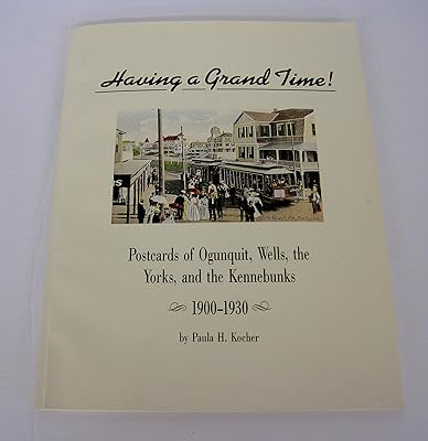 Having a grand time!: Postcards of Ogunquit, Wells, the Yorks, and the Kennebunks, 1900-1930