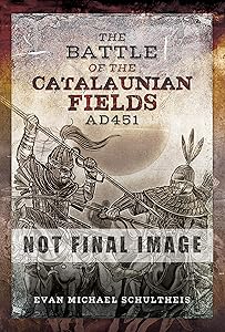 The Battle of the Catalaunian Fields AD 451 by Evan Michael Schultheis