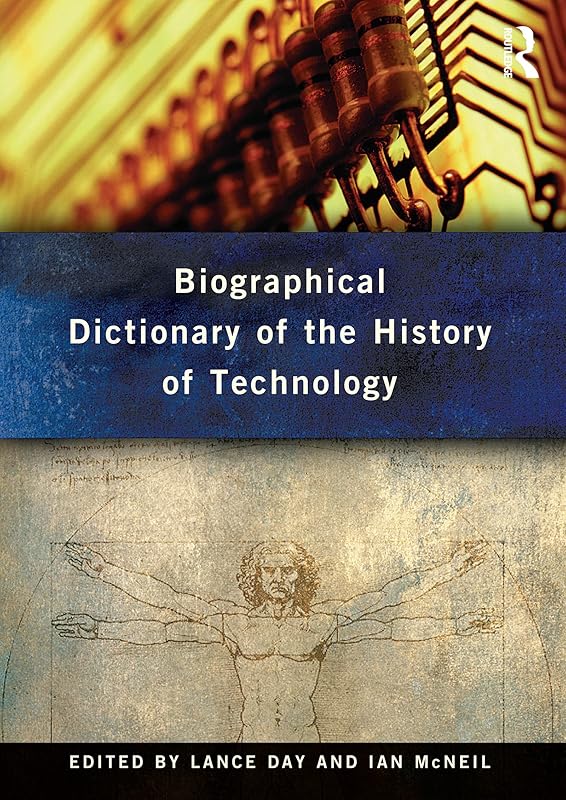 Biographical Dictionary of the History of Technology by Lance Day