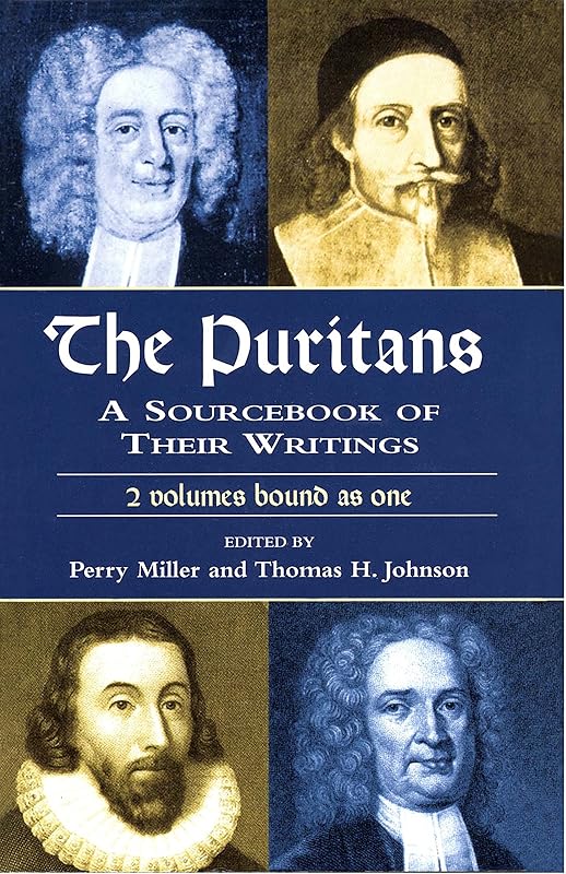 The Puritans: A Sourcebook of Their Writings by Perry Miller