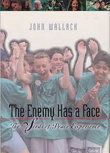 The Enemy Has a Face: The Seeds of Peace Experience by John Wallach