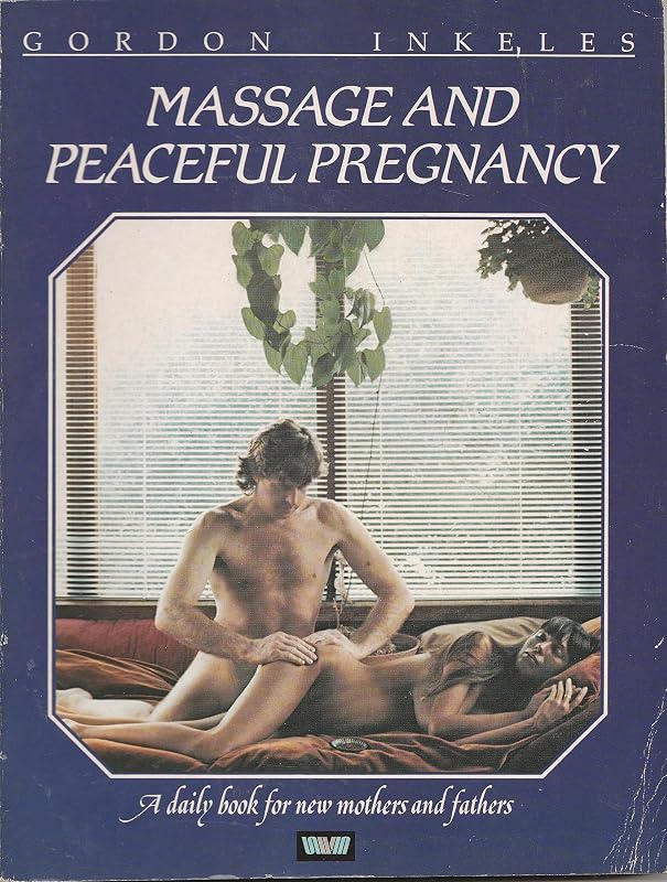 Massage and Peaceful Pregnancy by Gordon Inkeles