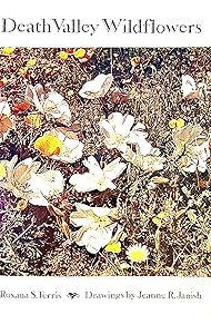 Death Valley Wildflowers by Roxanna S. Ferris