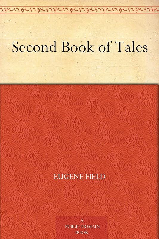 Second Book of Tales by Eugene Field