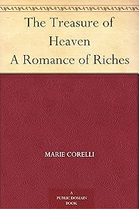 The Treasure of Heaven A Romance of Riches