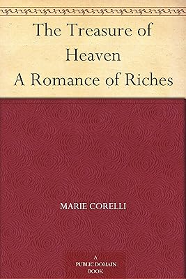 The Treasure of Heaven A Romance of Riches