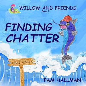 Finding Chatter (Willow and Friends Book 1) by Pam Hallman
