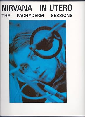 Nirvana in Utero: The Pachyderm Sessions