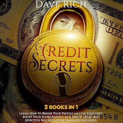 Credit Secrets: 2 Books in 1: Learn How to Repair Your Profile and Fix Your Debt. Boost Your Score Rapidly, In A Simple, Legal and Effective Way. 609 Letter Templates Included.