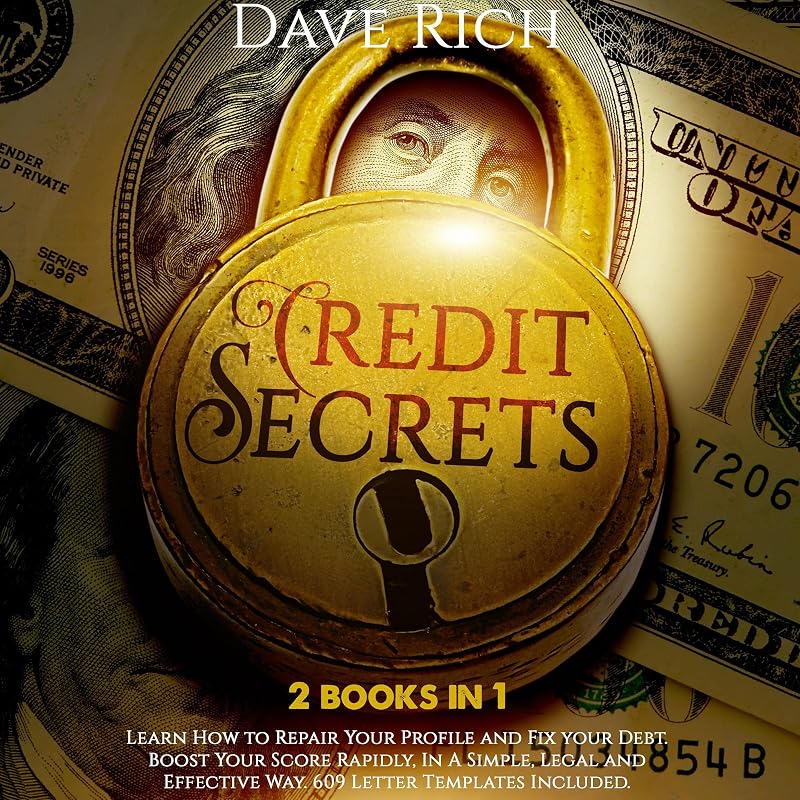 Credit Secrets: 2 Books in 1: Learn How to Repair Your Profile and Fix Your Debt. Boost Your Score Rapidly, In A Simple, Legal and Effective Way. 609 Letter Templates Included. by Dave Rich