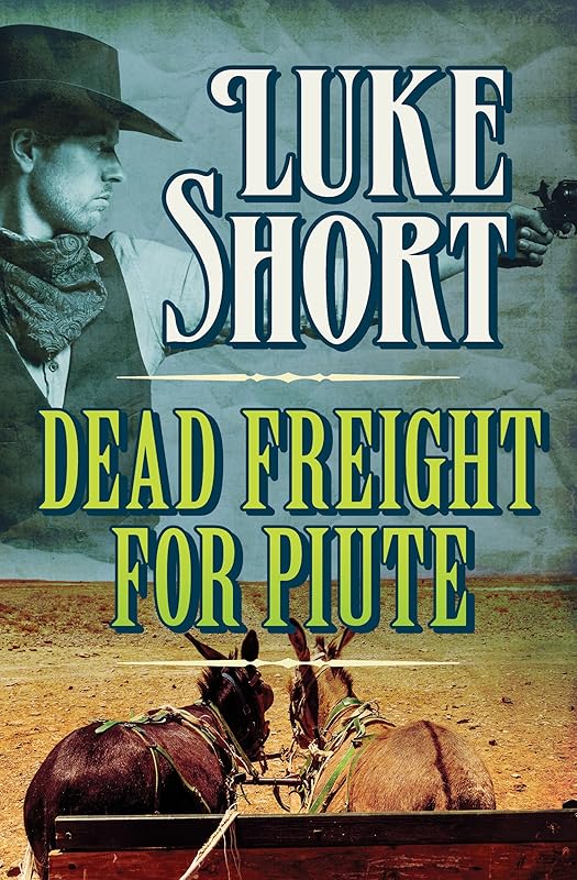 Dead Freight for Piute by Luke Short