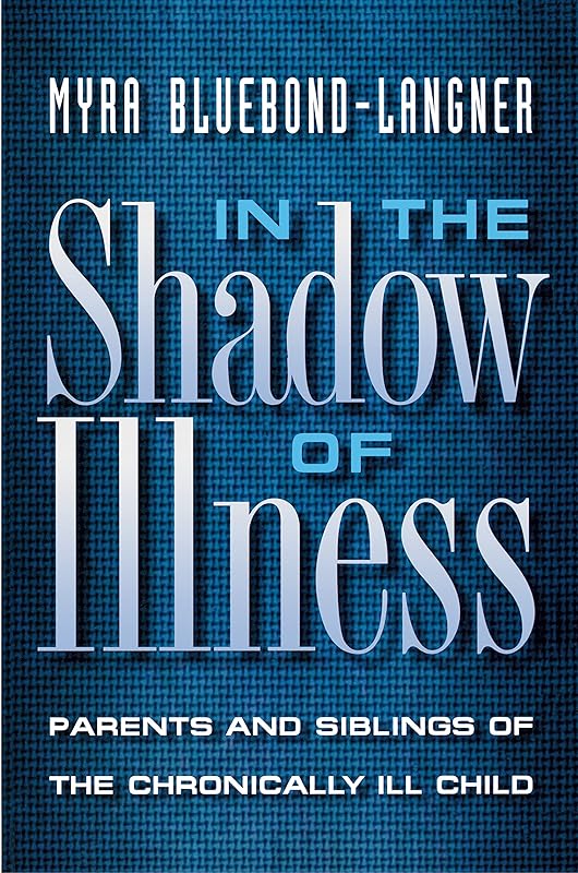 In the Shadow of Illness by Myra Bluebond-Langner