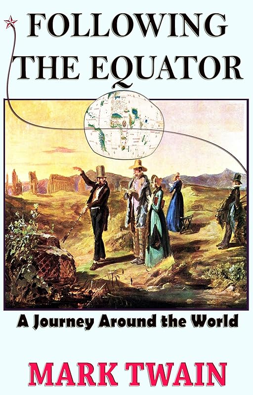 Following the Equator A Journey Around the World by Mark Twain