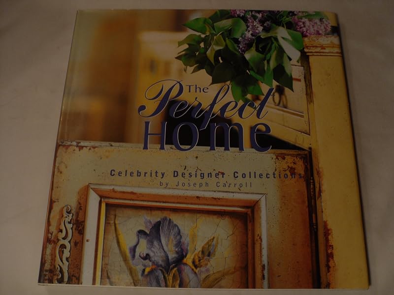 The Perfect Home: Celebrity Designer Collections by Joseph Carroll